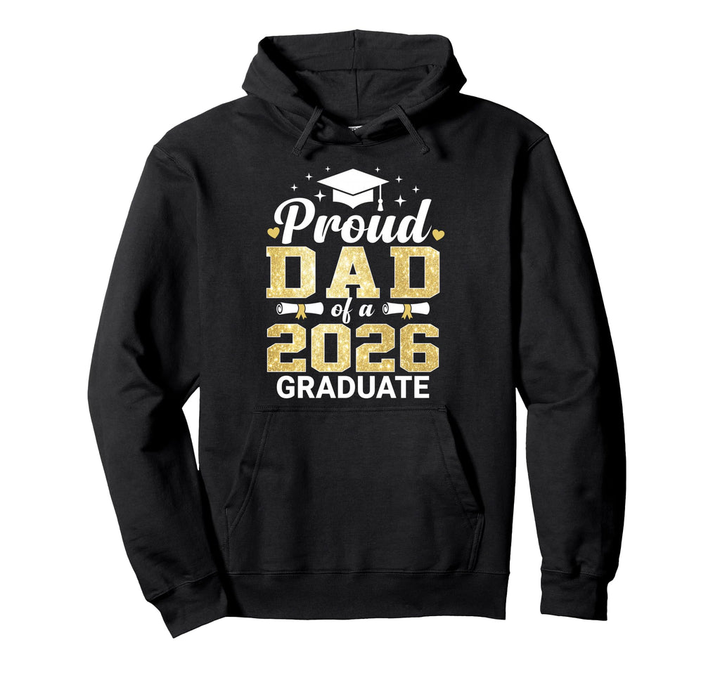 Proud Dad 2026 Graduate Class Hoodie - Casual Everyday Wear Unisex - T-Shirt, Sweatshirt, Hoodie