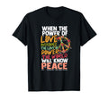 When Power Love Overcomes Love Power Peace T-Shirt - Trendy Graphic Unisex - T-Shirt, Sweatshirt, Hoodie