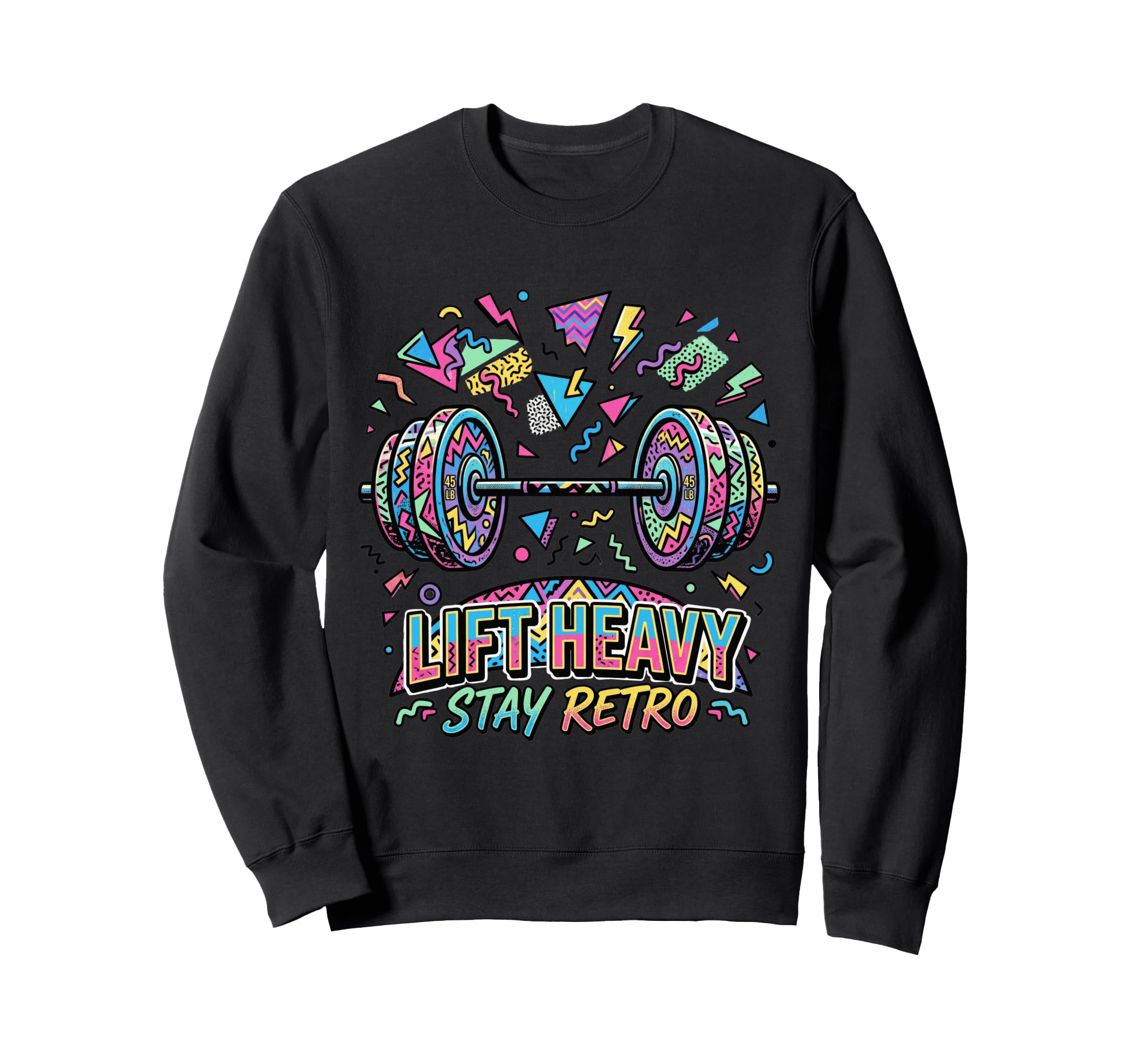 Lift Heavy Stay 90S Memphis Sweatshirt - Streetwear Style for Adults - T-Shirt, Sweatshirt, Hoodie