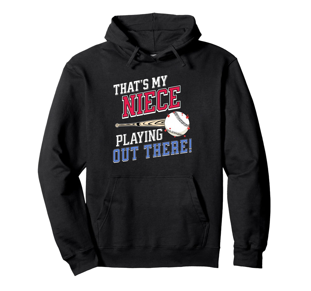 Thats My Niece Out There Baseball Aunt Hoodie - Novelty Apparel Men Women - T-Shirt, Sweatshirt, Hoodie