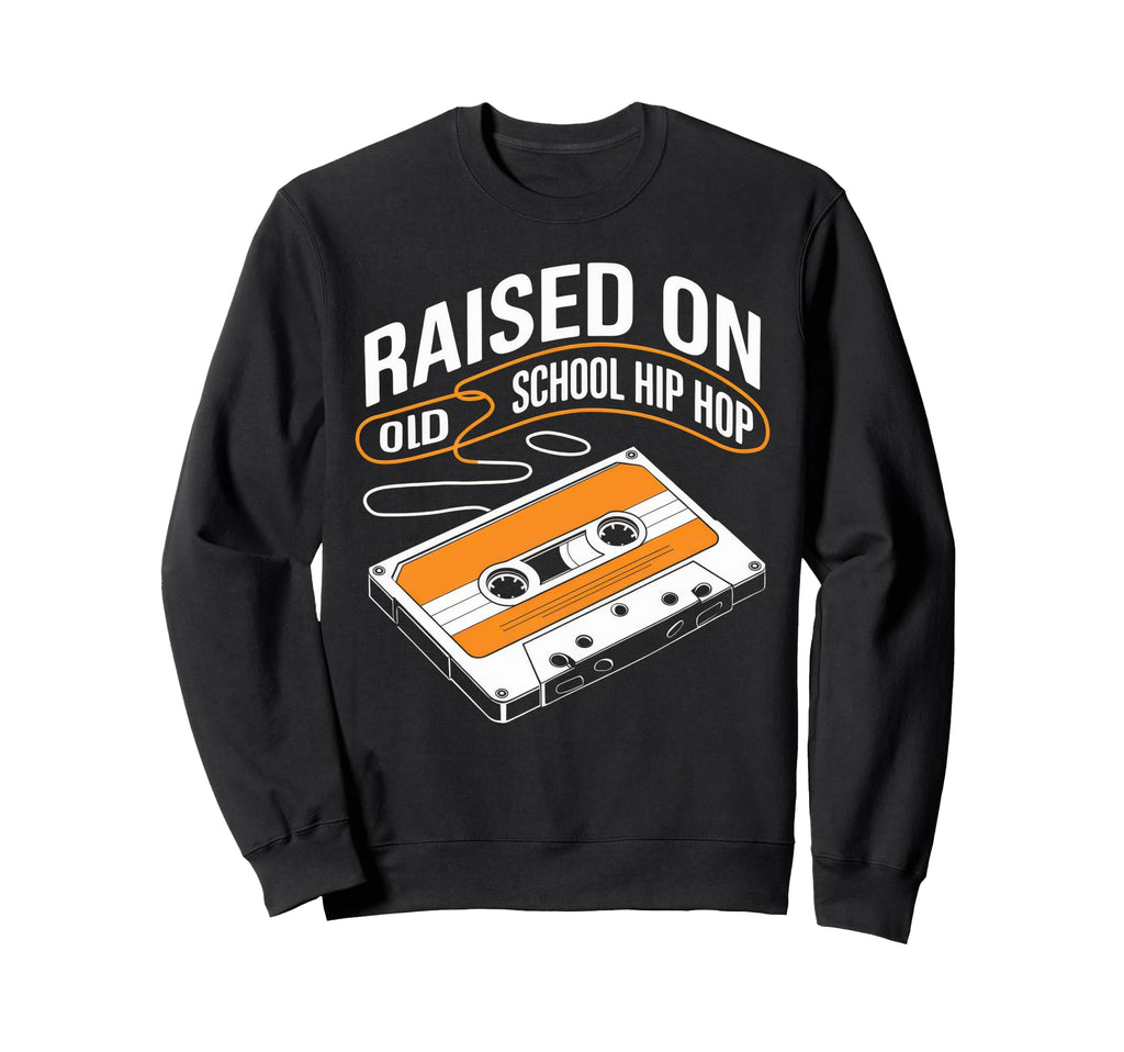 Raised Old School Hip Hop Cassette Sweatshirt - Trendy Graphic Unisex - T-Shirt, Sweatshirt, Hoodie