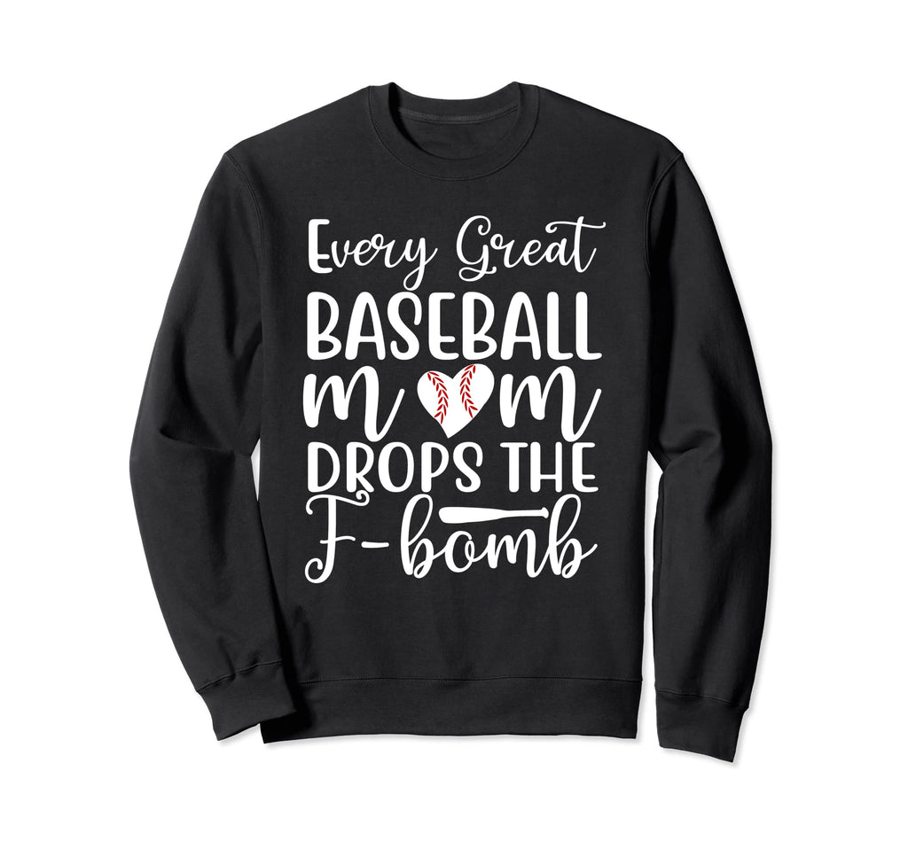 Funny Baseball Mom Every Great Sweatshirt - Trendy Graphic for Adults - T-Shirt, Sweatshirt, Hoodie
