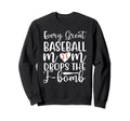 Funny Baseball Mom Every Great Sweatshirt - Trendy Graphic for Adults - T-Shirt, Sweatshirt, Hoodie