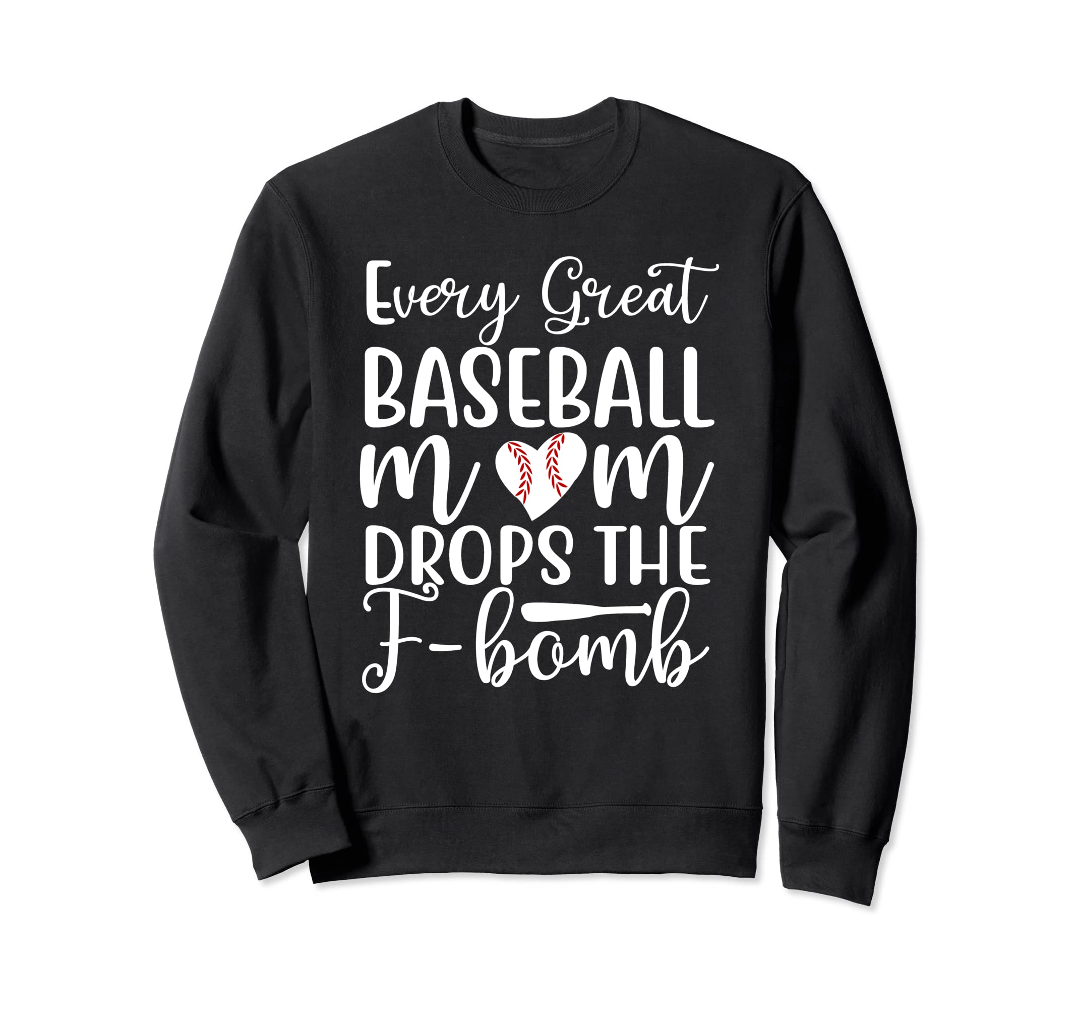 Funny Baseball Mom Every Great Sweatshirt - Trendy Graphic for Adults - T-Shirt, Sweatshirt, Hoodie