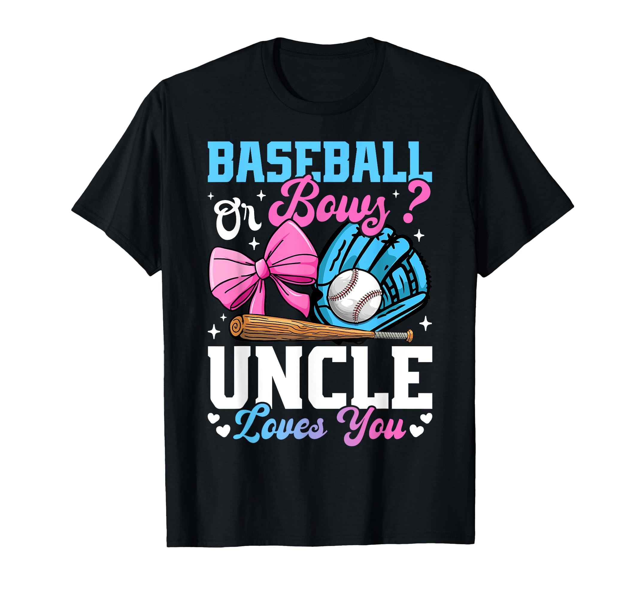 Baseball Or Bows Uncle Loves You T-Shirt - Custom Art Print Men Women - T-Shirt, Sweatshirt, Hoodie