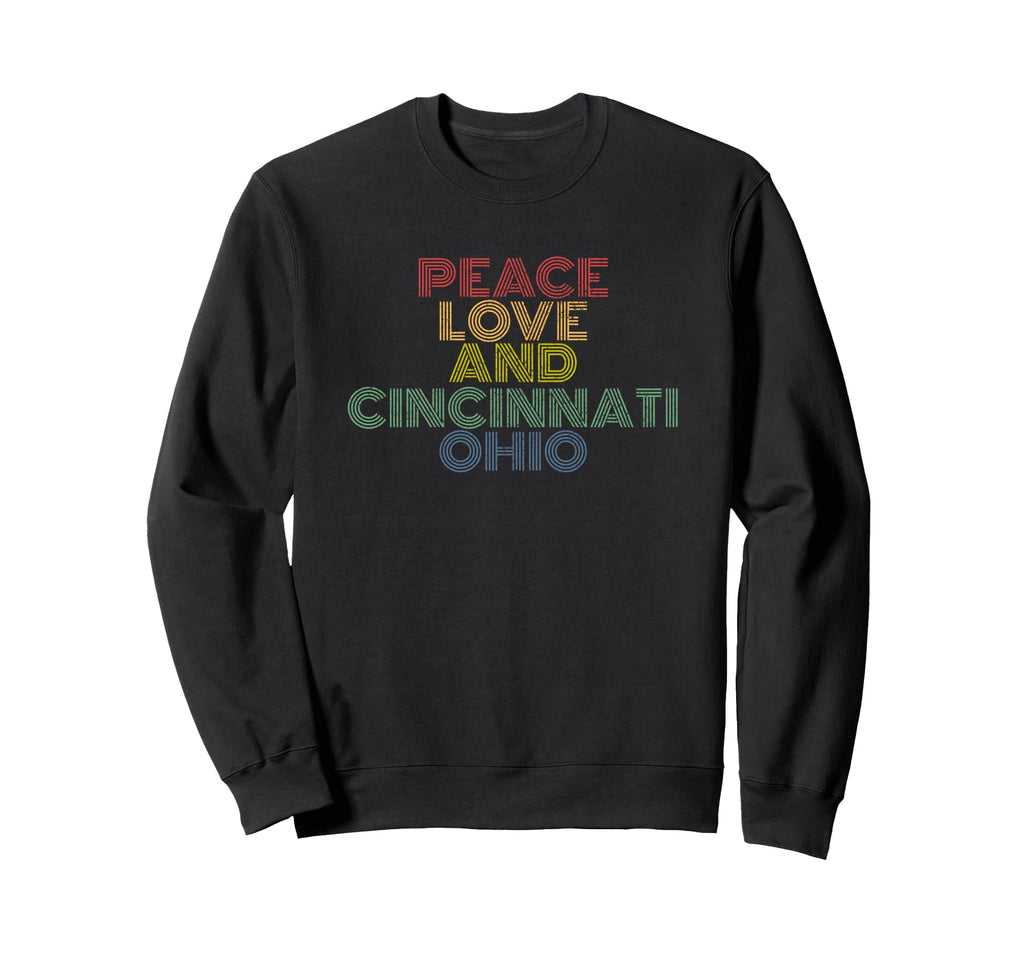 Peace Love Cincinnati Ohio 70S Sweatshirt - Fun Novelty Design for Adults - T-Shirt, Sweatshirt, Hoodie