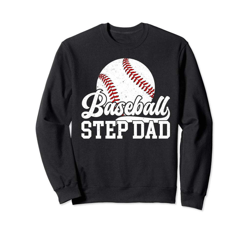 Baseball Step Dad Baseball Player Sweatshirt - Graphic Print Men Women - T-Shirt, Sweatshirt, Hoodie