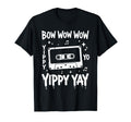 Bow Wow Wow Yippy Yo Yippy Yay T-Shirt - Trendy Graphic for Adults - T-Shirt, Sweatshirt, Hoodie