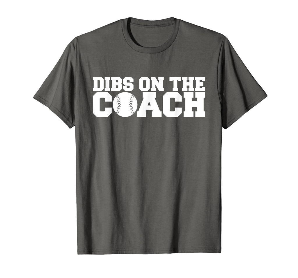 Dibs Coach Funny Baseball Gift T-Shirt - Graphic Print Unisex - T-Shirt, Sweatshirt, Hoodie