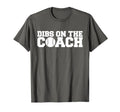 Dibs Coach Funny Baseball Gift T-Shirt - Graphic Print Unisex - T-Shirt, Sweatshirt, Hoodie