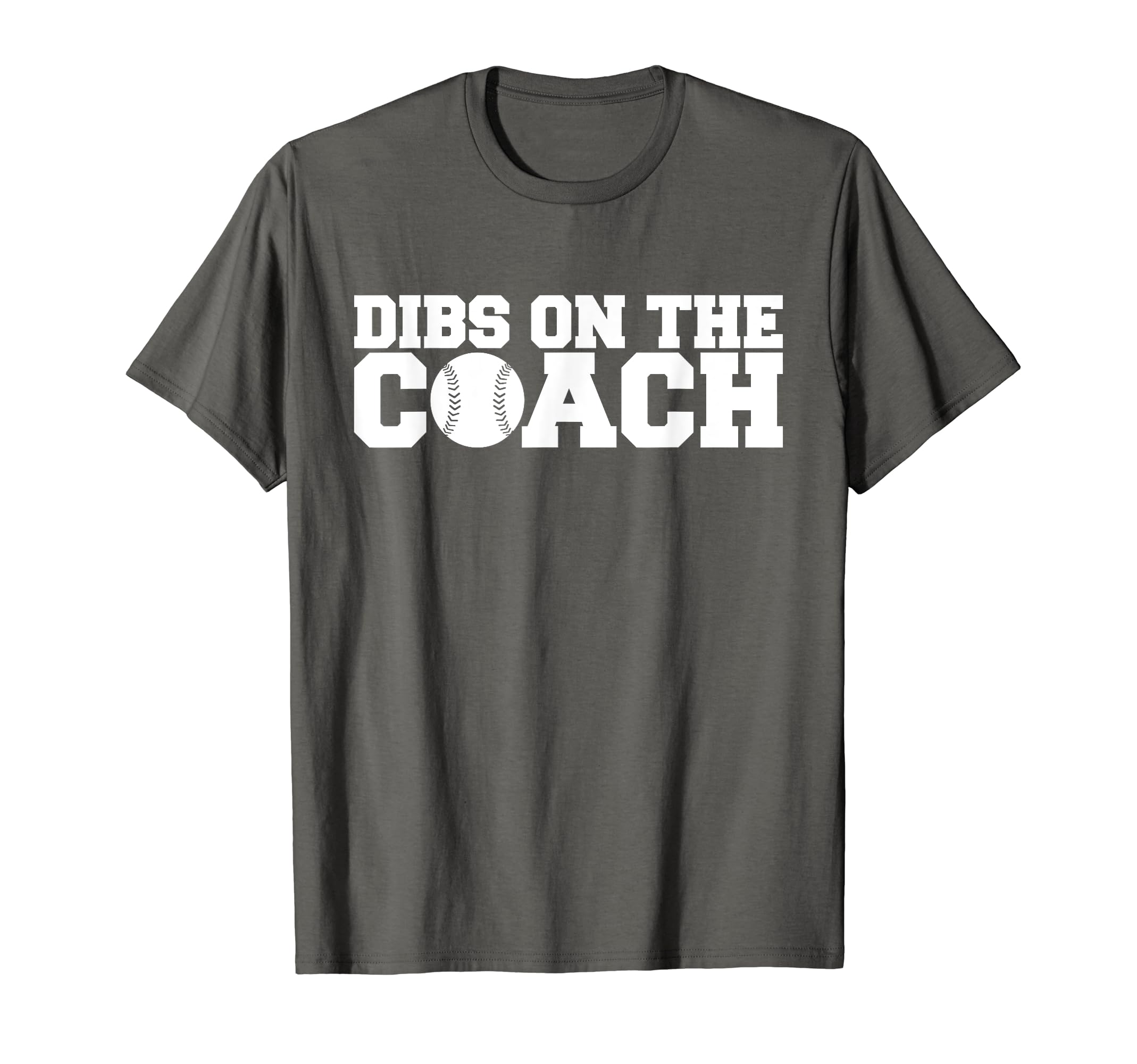 Dibs Coach Funny Baseball Gift T-Shirt - Graphic Print Unisex - T-Shirt, Sweatshirt, Hoodie