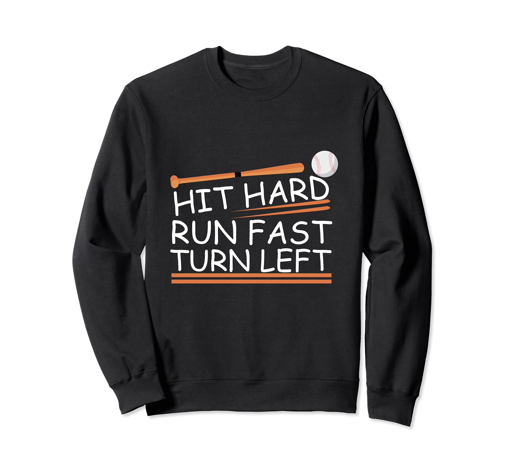 Hit Hard Run Fast Turn Left Sweatshirt - Casual Everyday Wear for Adults - T-Shirt, Sweatshirt, Hoodie