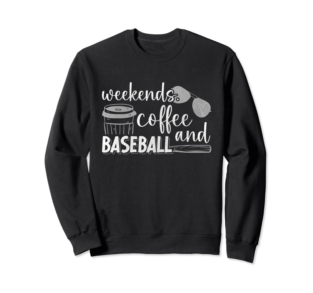 Weekends Coffee And Baseball Funny Sweatshirt - Unique Graphic for Adults - T-Shirt, Sweatshirt, Hoodie