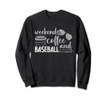 Weekends Coffee And Baseball Funny Sweatshirt - Unique Graphic for Adults - T-Shirt, Sweatshirt, Hoodie