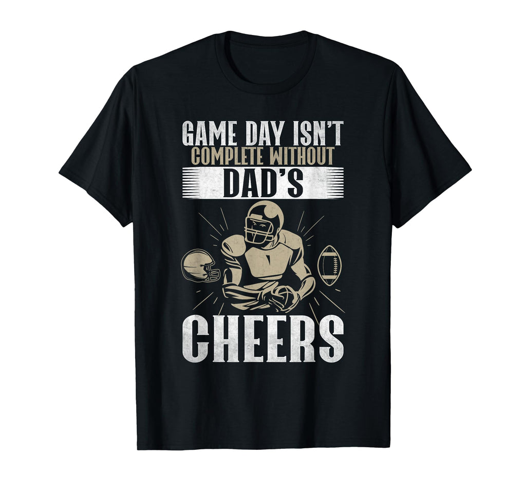 Game Day Isnt Complete Without Dads T-Shirt - Custom Art Print for Adults - T-Shirt, Sweatshirt, Hoodie