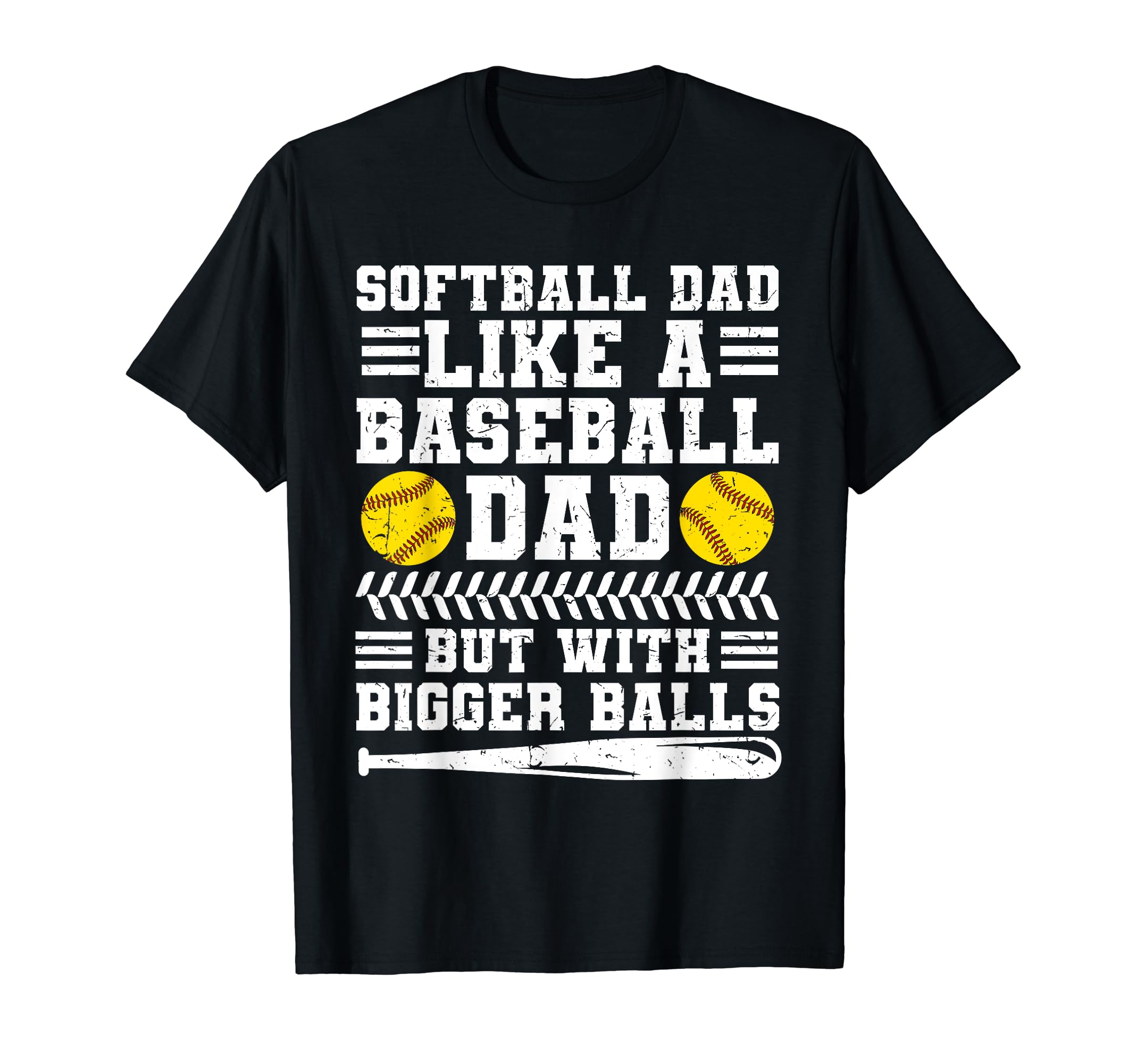 Softball Dad Like Baseball Dad But Bigger T-Shirt - Trendy Graphic Unisex - T-Shirt, Sweatshirt, Hoodie