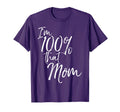 Im 100 That Mom Funny Mother T-Shirt - Casual Everyday Wear for Adults - T-Shirt, Sweatshirt, Hoodie