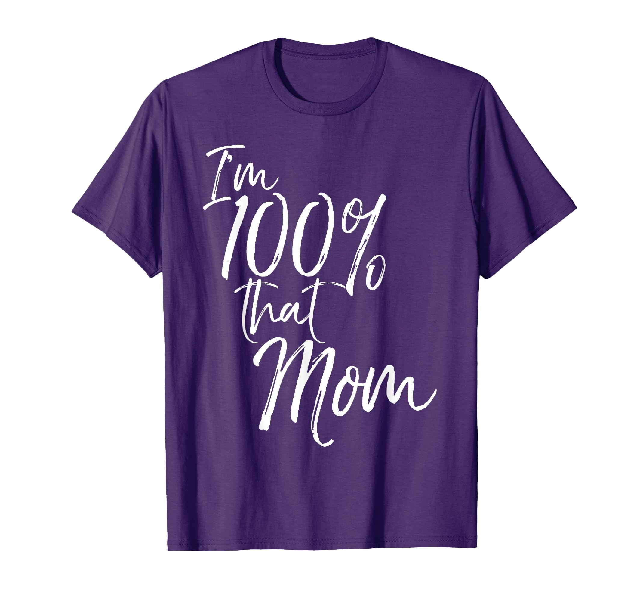 Im 100 That Mom Funny Mother T-Shirt - Casual Everyday Wear for Adults - T-Shirt, Sweatshirt, Hoodie
