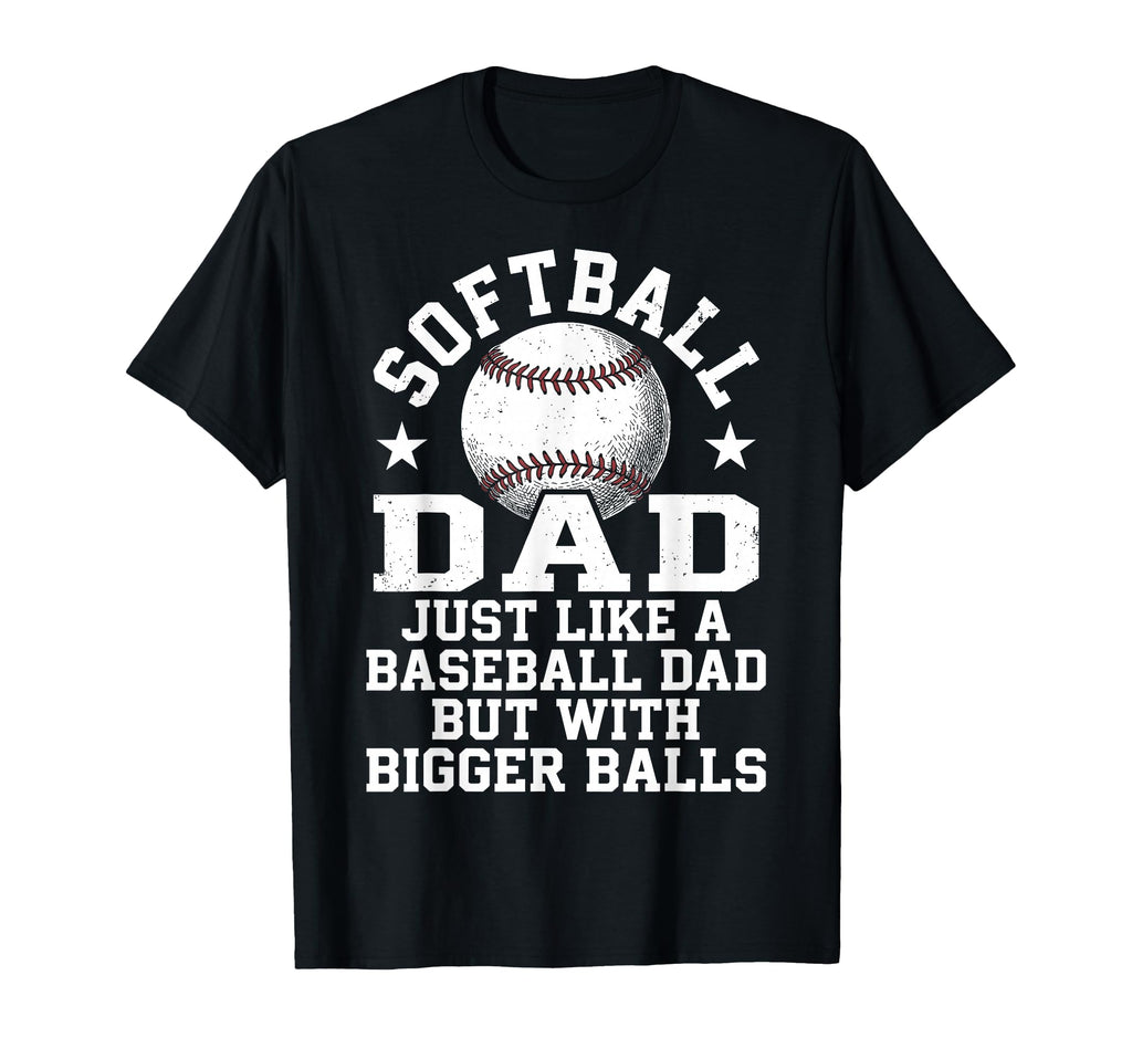 Softball Dad Just Like Baseball Dad T-Shirt - Trendy Graphic for Adults - T-Shirt, Sweatshirt, Hoodie