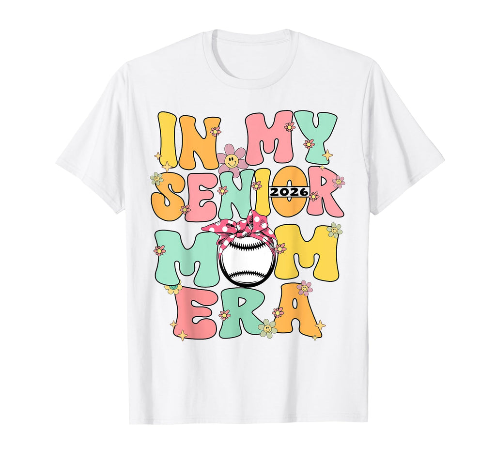 My Senior Mom Era Senior Mom Class 2026 T-Shirt - Streetwear Style Unisex - T-Shirt, Sweatshirt, Hoodie