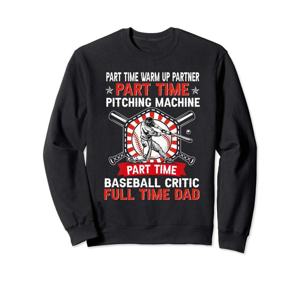 Part Time Warm Up Partner Pitching Sweatshirt - Trendy Graphic for Adults - T-Shirt, Sweatshirt, Hoodie