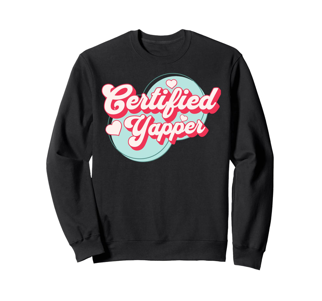 Certified Yapper Groovy Y2K Sweatshirt - Streetwear Style for Adults - T-Shirt, Sweatshirt, Hoodie