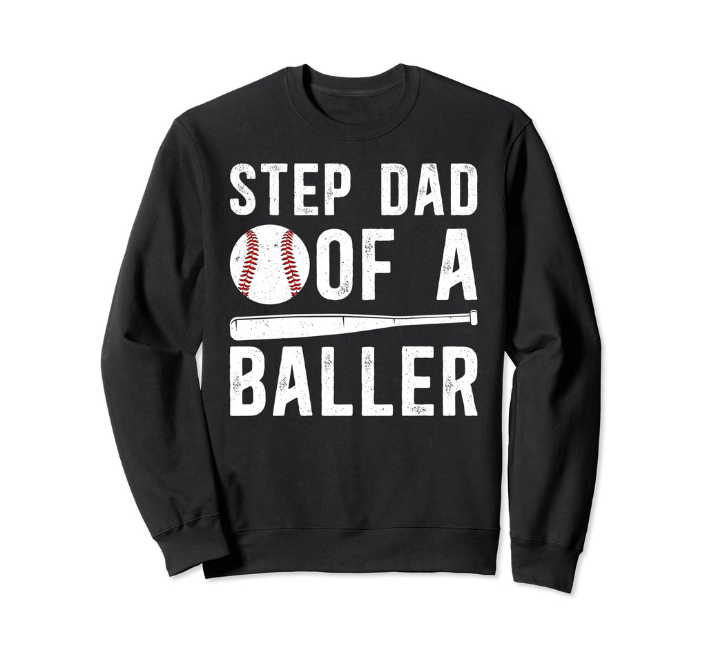 Step Dad Baller Baseball Stepdad Sweatshirt - Streetwear Style Men Women - T-Shirt, Sweatshirt, Hoodie