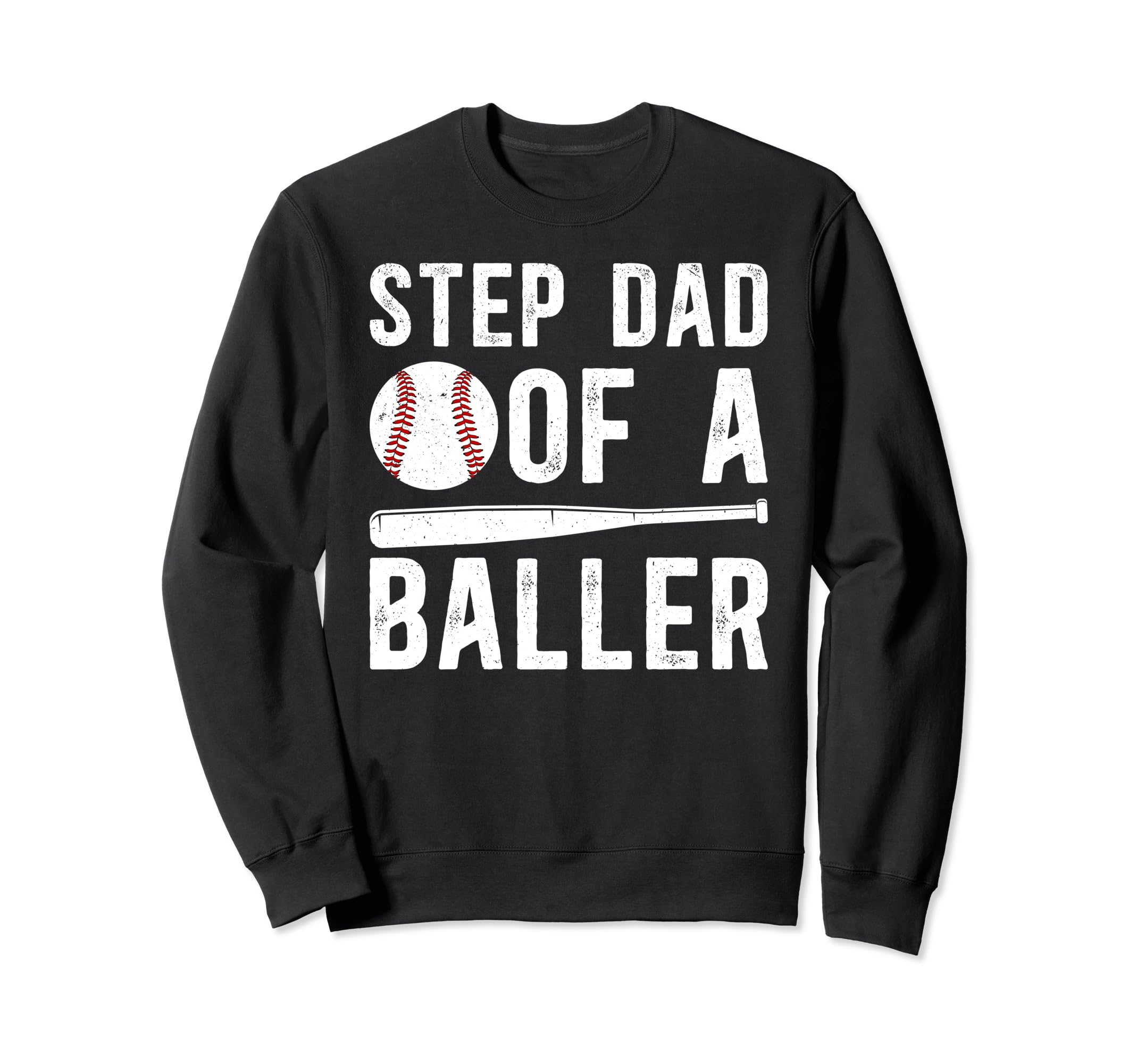 Step Dad Baller Baseball Stepdad Sweatshirt - Streetwear Style Men Women - T-Shirt, Sweatshirt, Hoodie