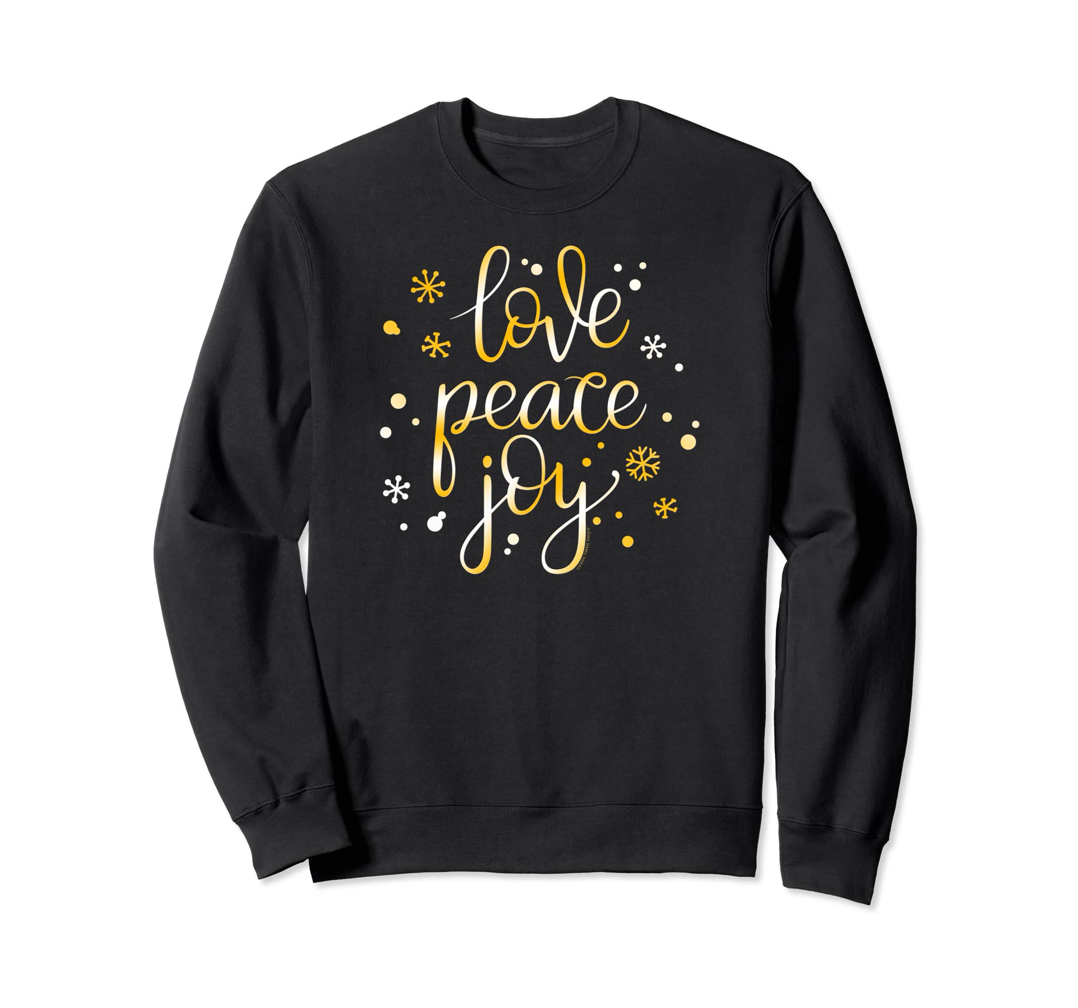 Pretty Holiday Love Peace And Joy Sweatshirt - Streetwear Style Men Women - T-Shirt, Sweatshirt, Hoodie