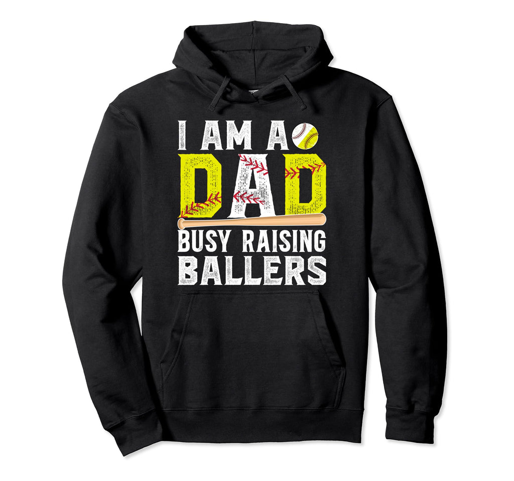 I Am Dad Busy Raising Ballers Baseball Hoodie - Custom Art Print Unisex - T-Shirt, Sweatshirt, Hoodie