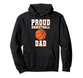 Proud Basketball Dad Game Day Sports Parent Hoodie - Unique Graphic Unisex - T-Shirt, Sweatshirt, Hoodie