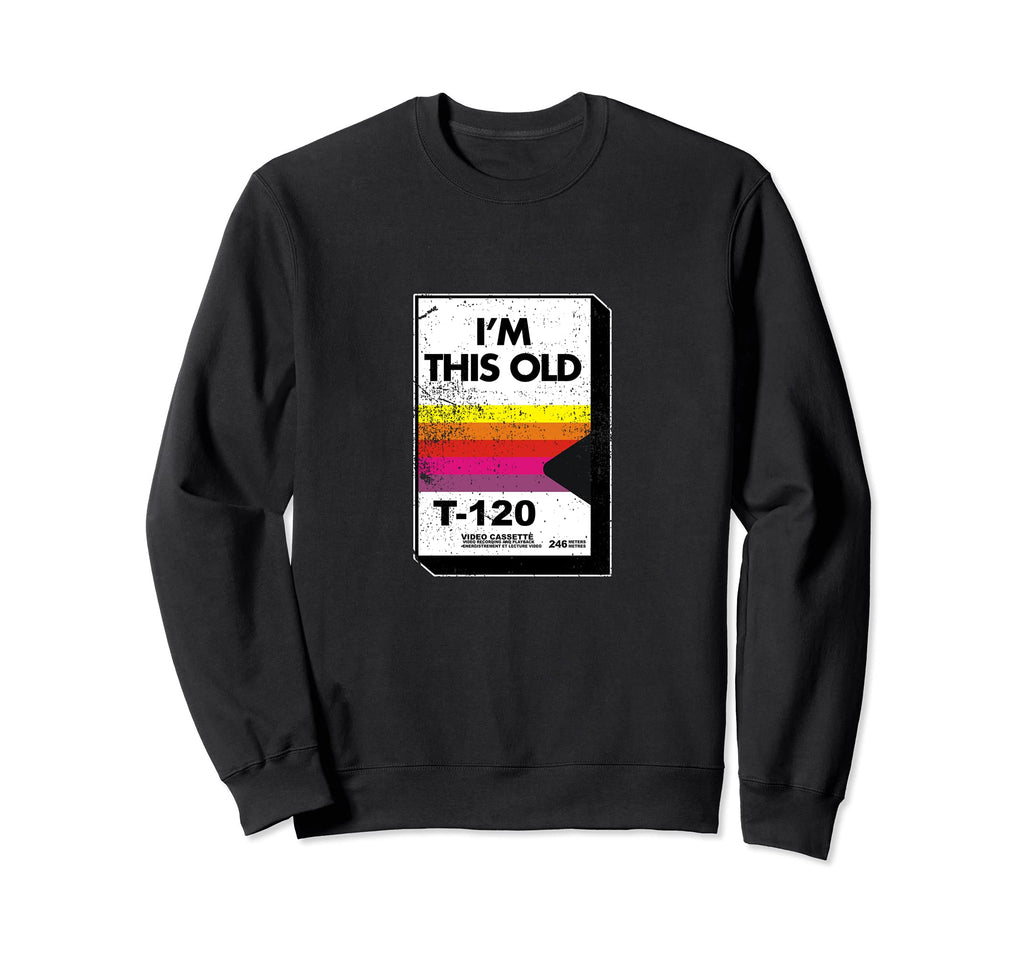 Im This Old Video Cassette Tape Sweatshirt - Unique Graphic Unisex - T-Shirt, Sweatshirt, Hoodie