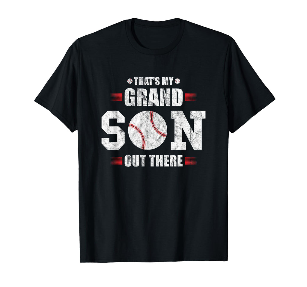 Thats My Grandson Out There Baseball Gift T-Shirt - Novelty Apparel Unisex - T-Shirt, Sweatshirt, Hoodie