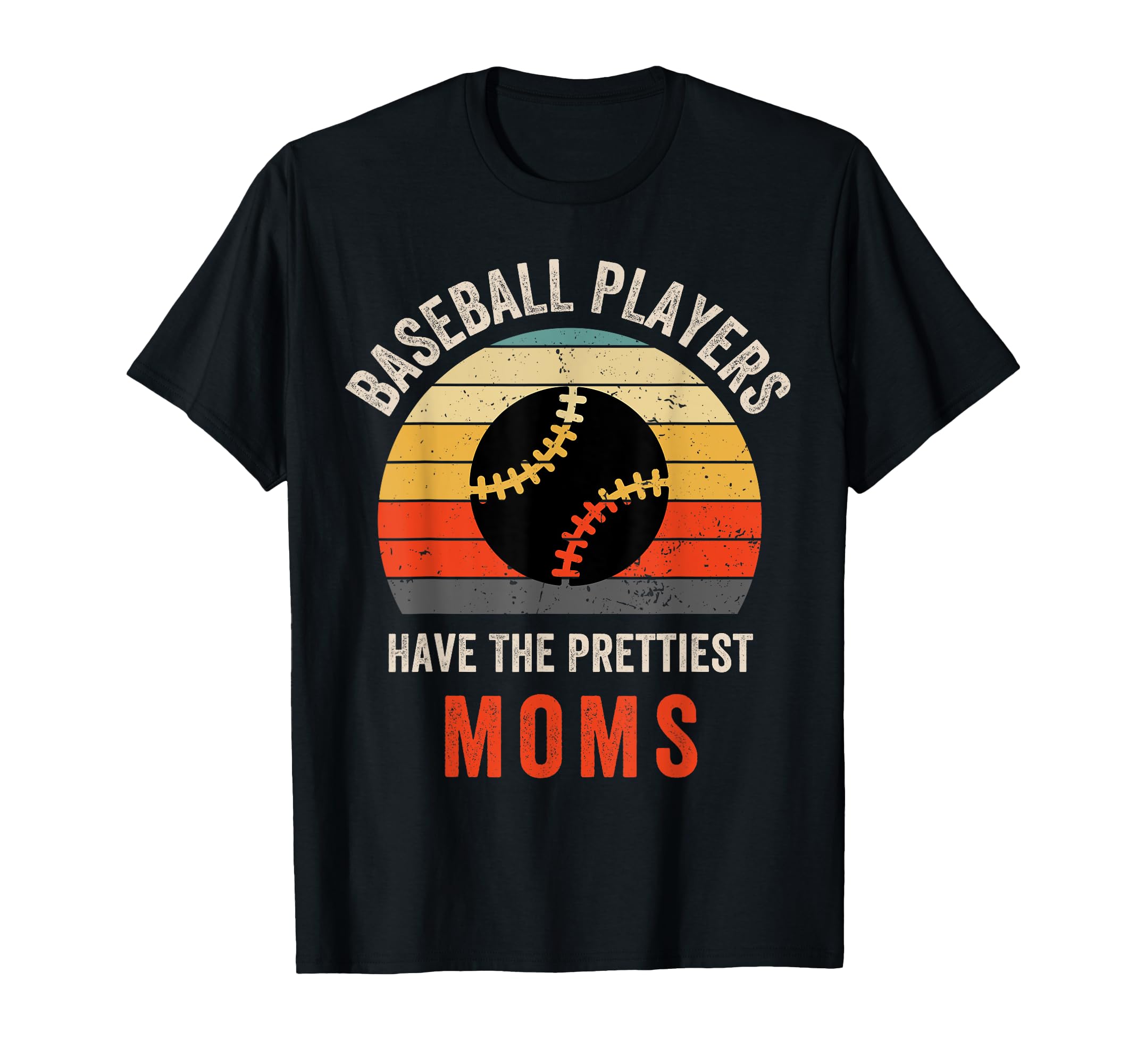 Baseball Players Have Prettiest Moms T-Shirt - Novelty Apparel Unisex - T-Shirt, Sweatshirt, Hoodie