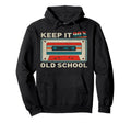90S Vibes Keep It Old School 90S Hoodie - Casual Everyday Wear Men Women - T-Shirt, Sweatshirt, Hoodie