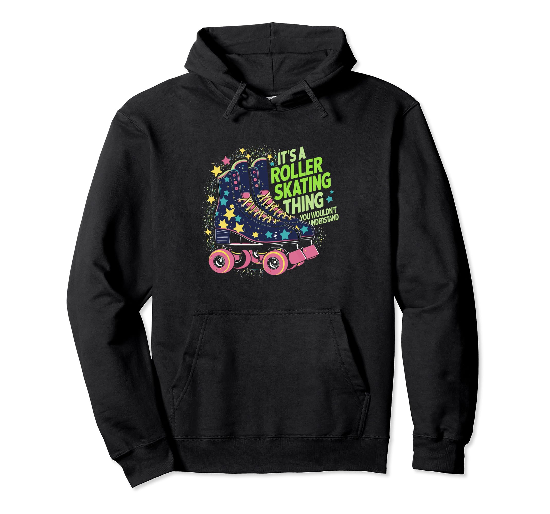 Roller Skater Its Roller Skating Thing Hoodie - Streetwear Style Unisex - T-Shirt, Sweatshirt, Hoodie