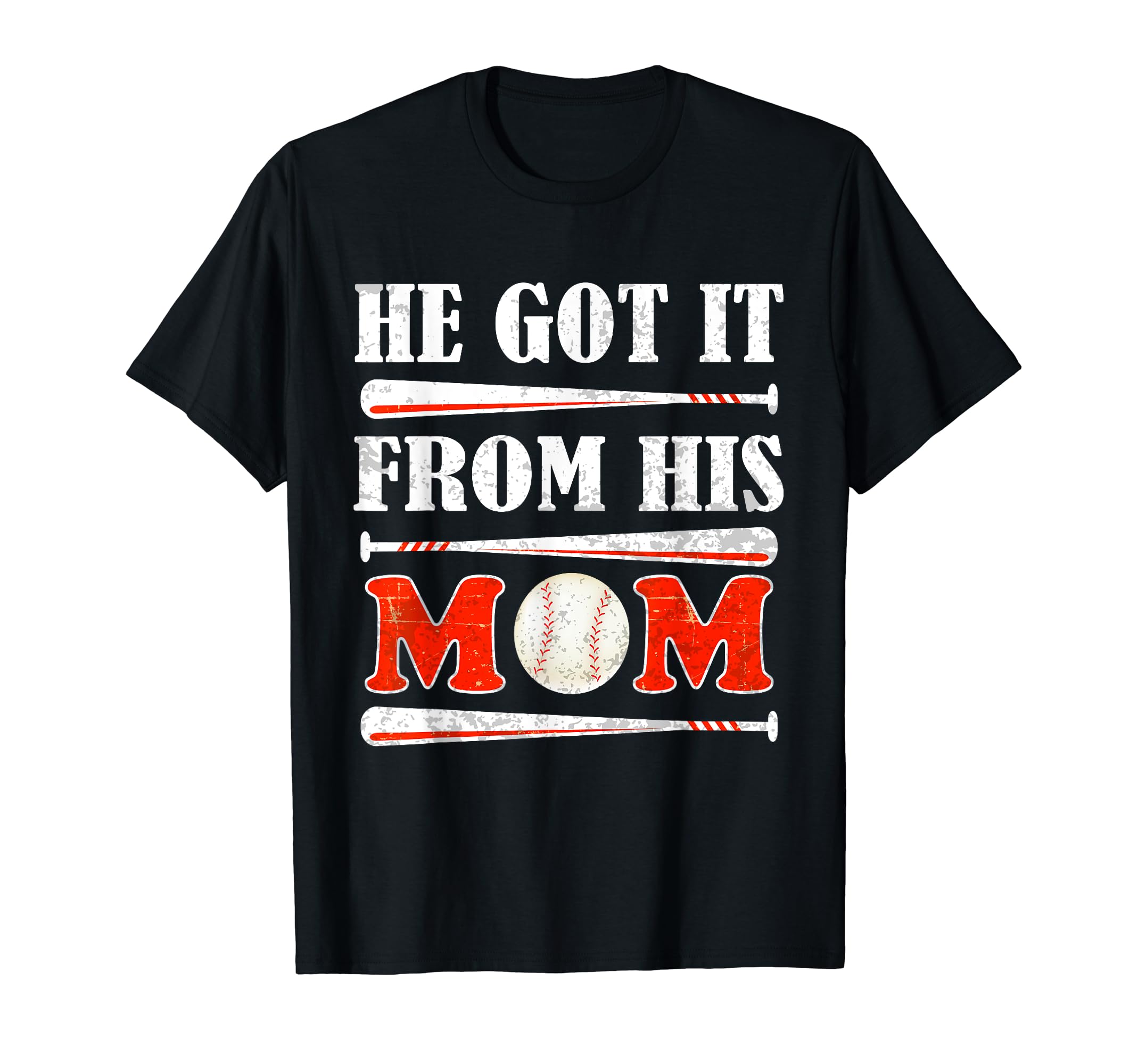 He Got It From His Mom Funny Baseball T-Shirt - Novelty Apparel for Adults - T-Shirt, Sweatshirt, Hoodie
