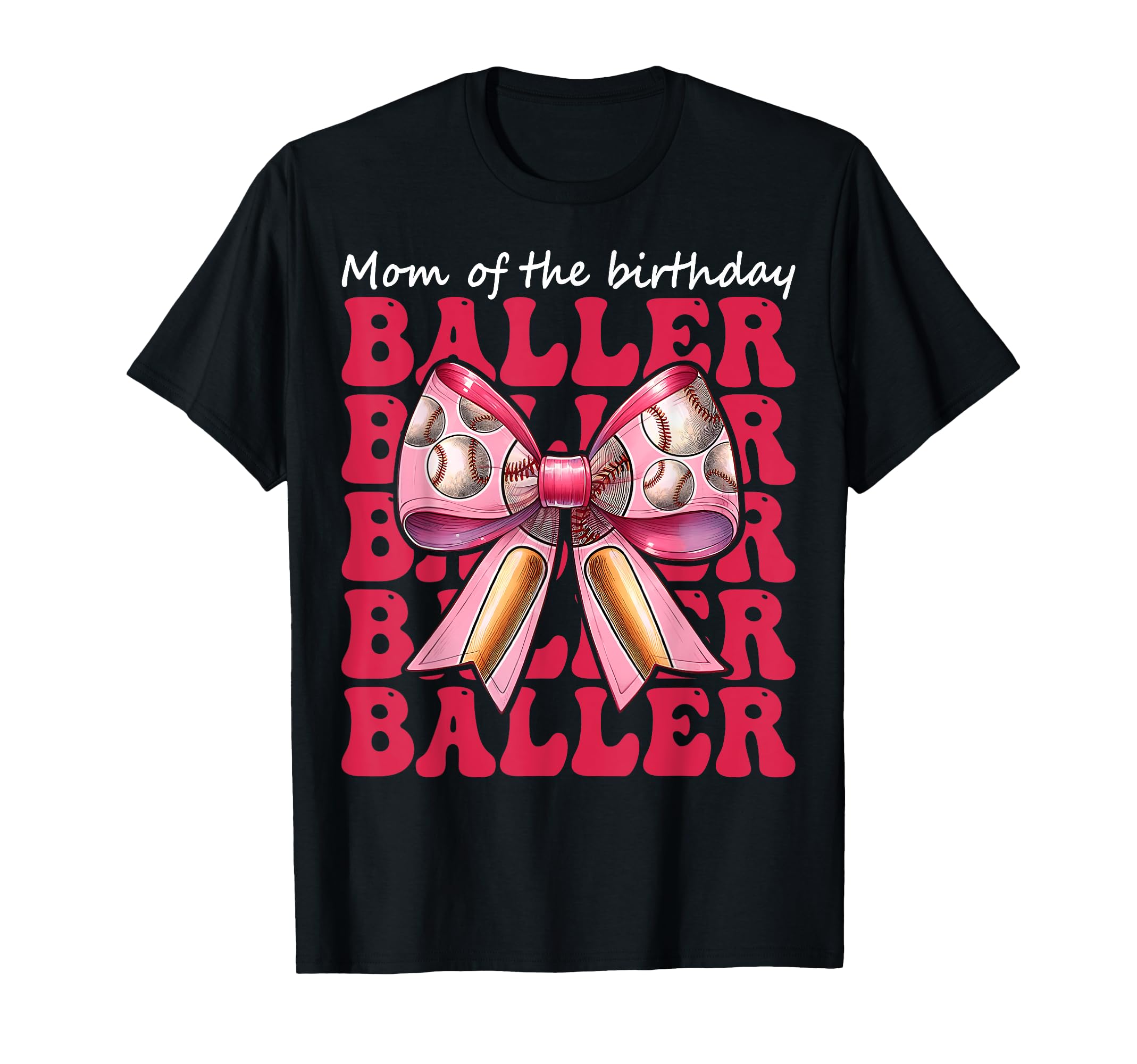 Mom Birthday Baller Baseball Mom Birthday T-Shirt - Graphic Print Unisex - T-Shirt, Sweatshirt, Hoodie