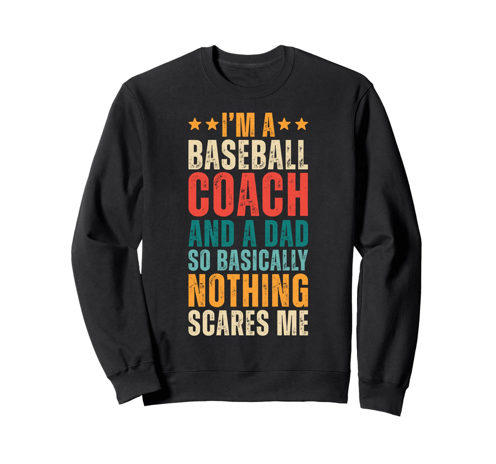 Baseball Coach And Dad Funny Father Sweatshirt - Streetwear Style Unisex - T-Shirt, Sweatshirt, Hoodie