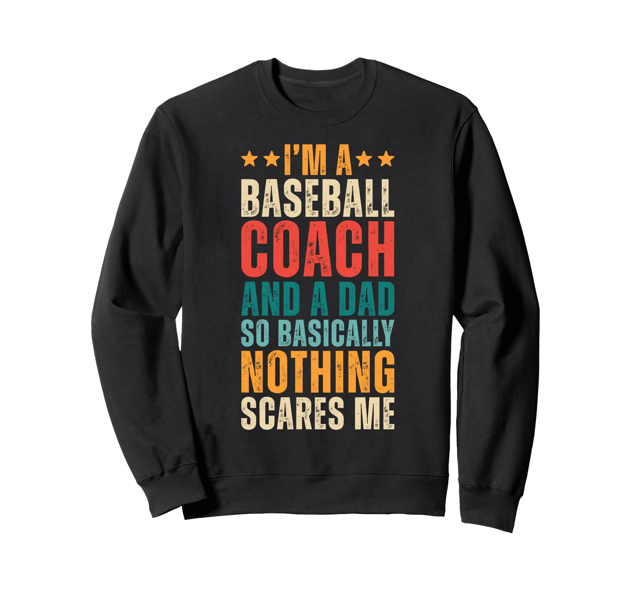 Baseball Coach And Dad Funny Father Sweatshirt - Streetwear Style Unisex - T-Shirt, Sweatshirt, Hoodie