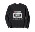 Raised Old School Hip Hop Cassette Sweatshirt - Custom Art Print Men Women - T-Shirt, Sweatshirt, Hoodie