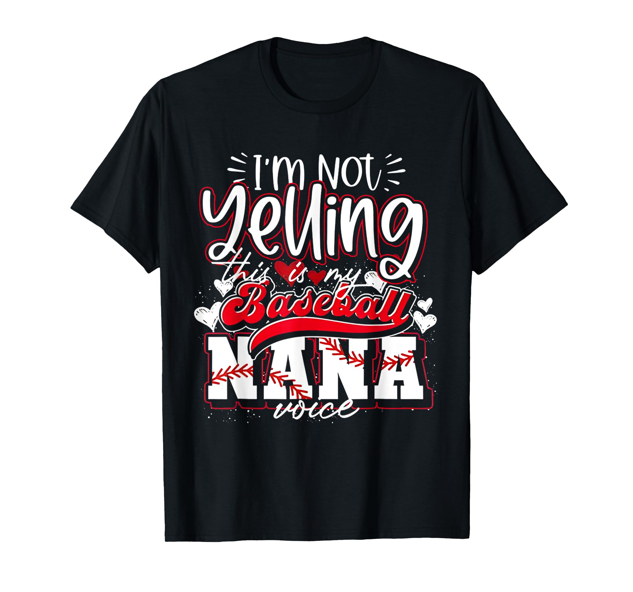 Im Not Yelling This Is My Baseball Nana T-Shirt - Graphic Print for Adults - T-Shirt, Sweatshirt, Hoodie