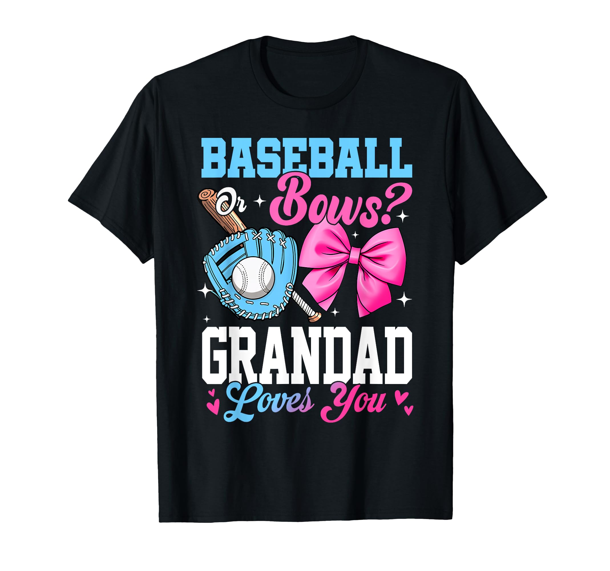 Baseball Or Bows Your Grandad Loves You T-Shirt - Graphic Print for Adults - T-Shirt, Sweatshirt, Hoodie