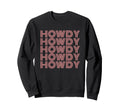 Howdy Rodeo Western Country Sweatshirt - Novelty Apparel for Adults - T-Shirt, Sweatshirt, Hoodie