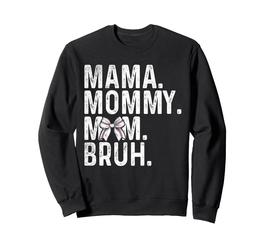 Mama Mommy Mom Bruh Baseball Mom Sweatshirt - Trendy Graphic Men Women - T-Shirt, Sweatshirt, Hoodie