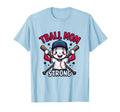 Tball Mom Strong Proud Baseball Mom T-Shirt - Fun Novelty Design Unisex - T-Shirt, Sweatshirt, Hoodie