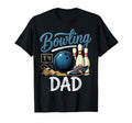Bowling Dad Matching Family Sport T-Shirt - Custom Art Print Men Women - T-Shirt, Sweatshirt, Hoodie