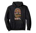 Life Is Better Vinyl Bohemian Rainbow Hoodie - Trendy Graphic Unisex - T-Shirt, Sweatshirt, Hoodie