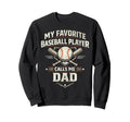 Baseball Fan Dad Father My Favorite Sweatshirt - Graphic Print Unisex - T-Shirt, Sweatshirt, Hoodie