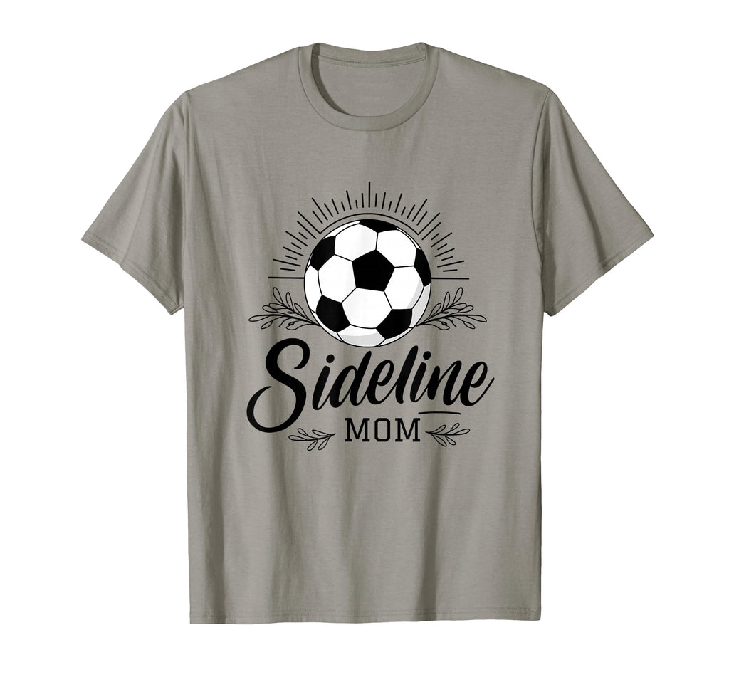 Sideline Mom Soccer Game Days T-Shirt - Casual Everyday Wear Men Women - T-Shirt, Sweatshirt, Hoodie